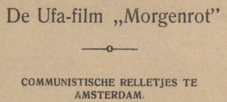 UfA film Morgenrot Communistische relletjes in de Sumatra Post van 03-04-1933  